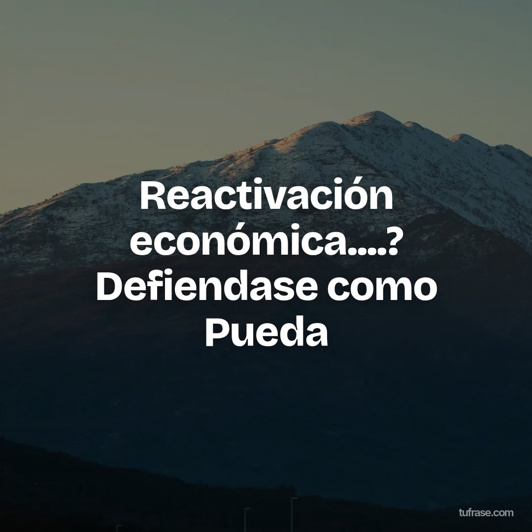 Reactivación económica....? Defiendase como Pueda