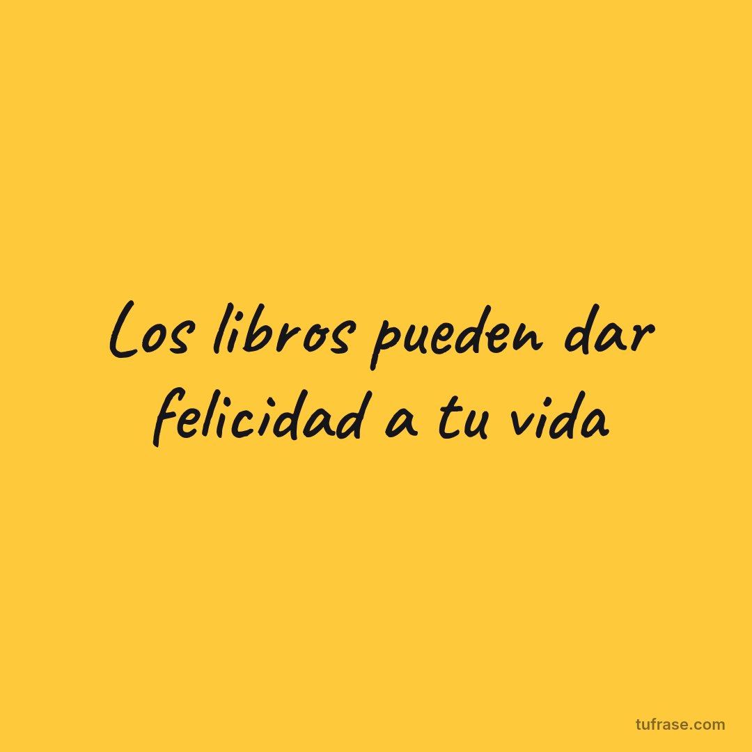 Los libros pueden dar felicidad a tu vida