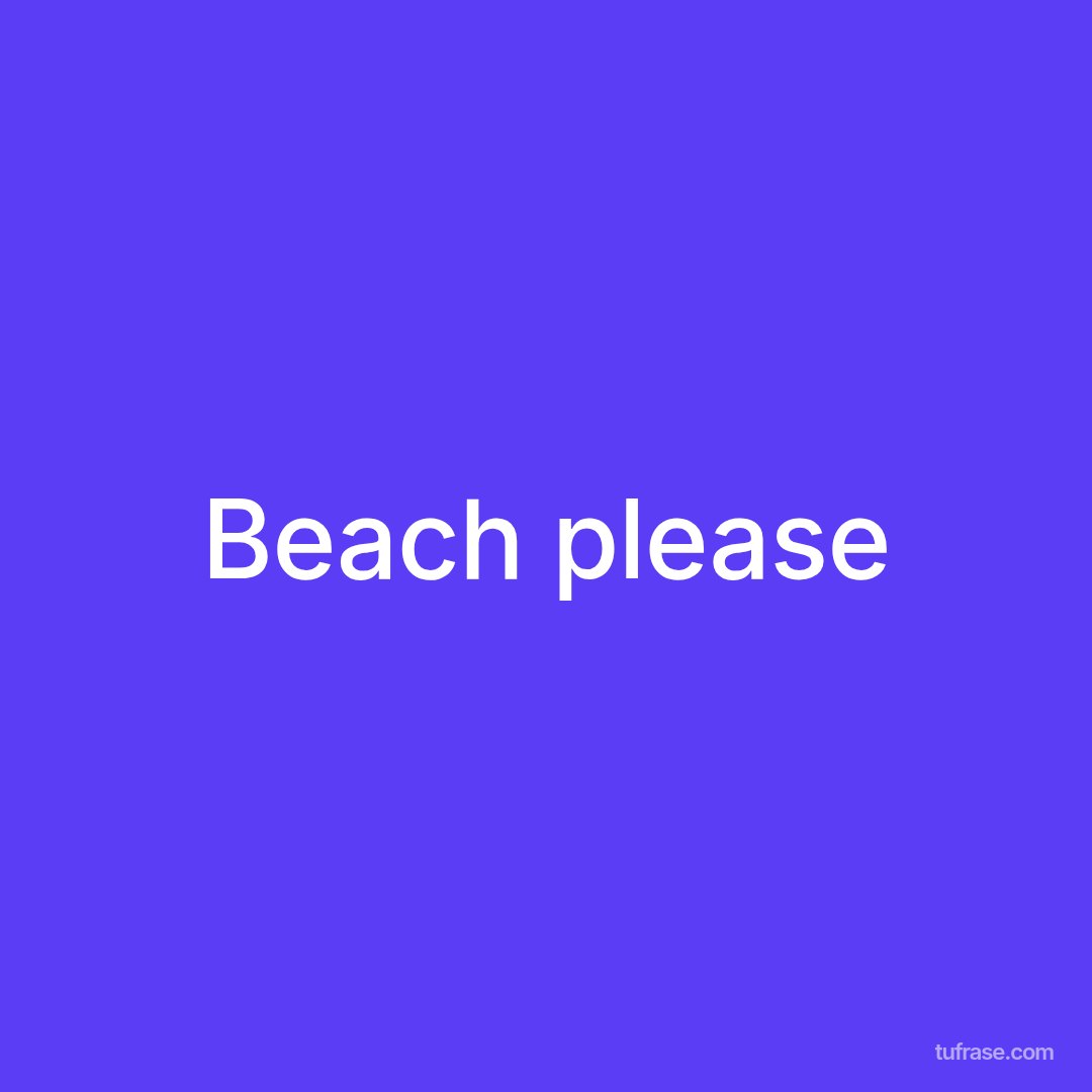 Beach please