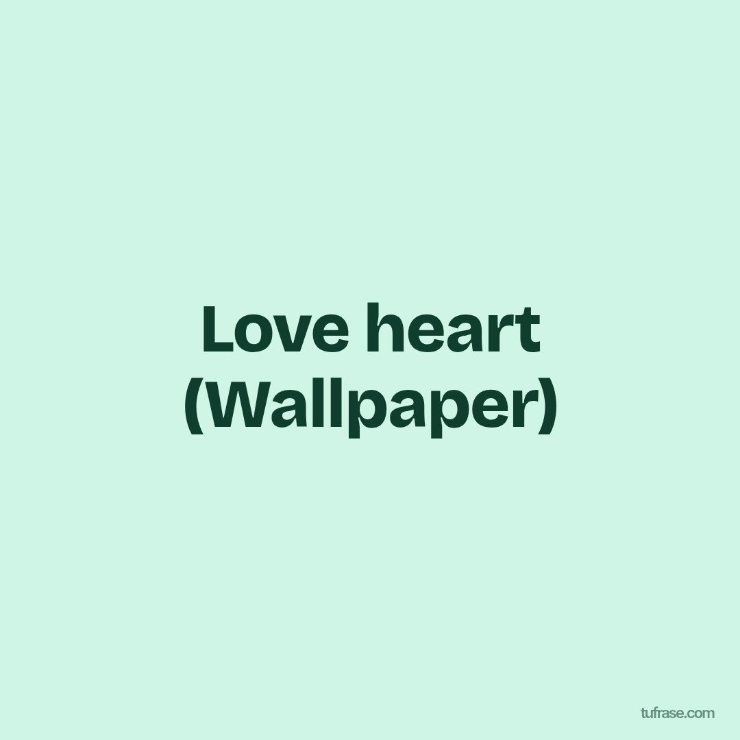Love heart (Wallpaper)