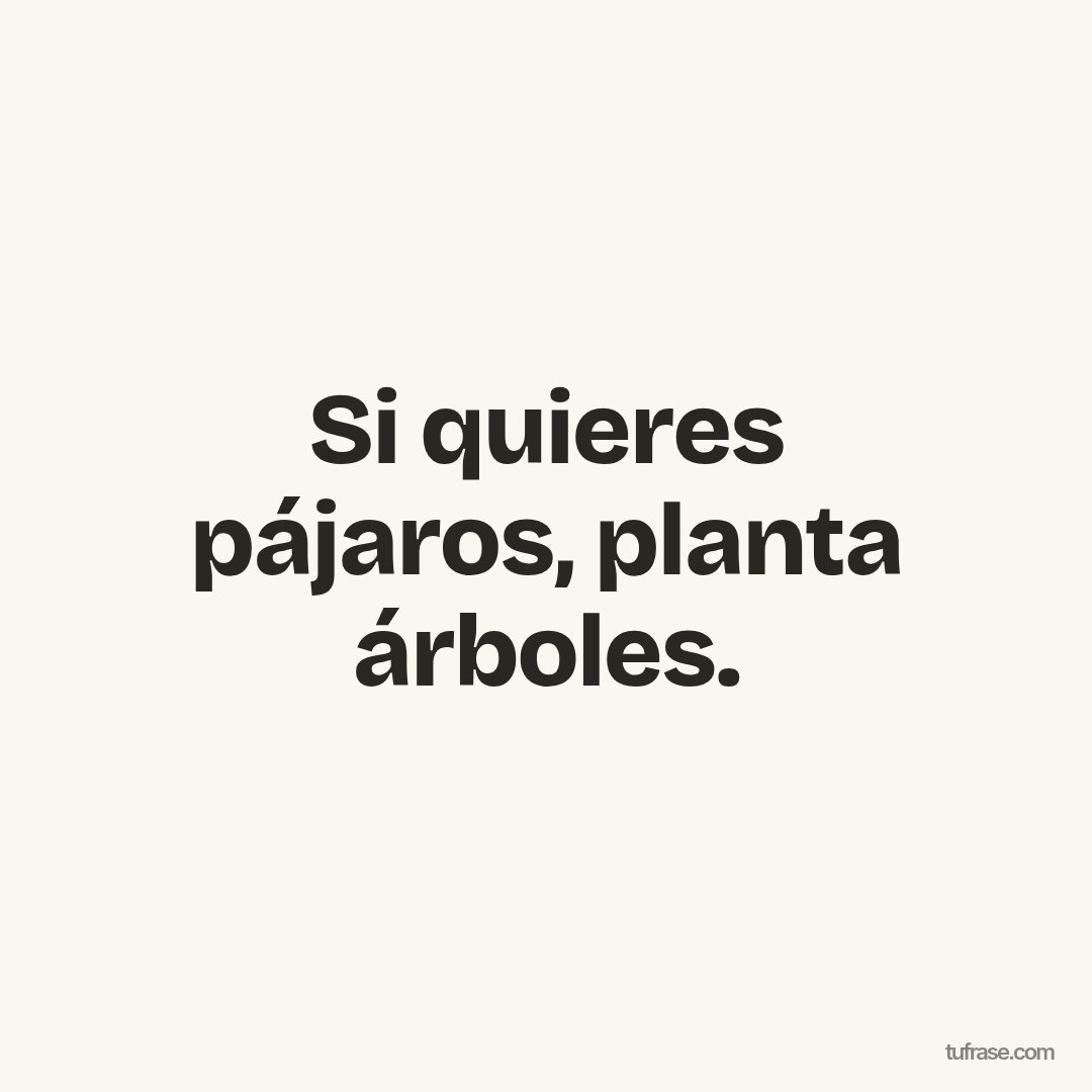 Si quieres pájaros, planta árboles.