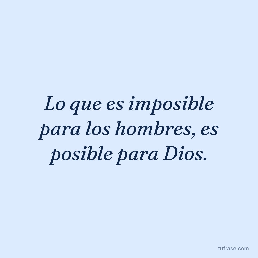 Lo que es imposible para los hombres, es posible para Dios.
