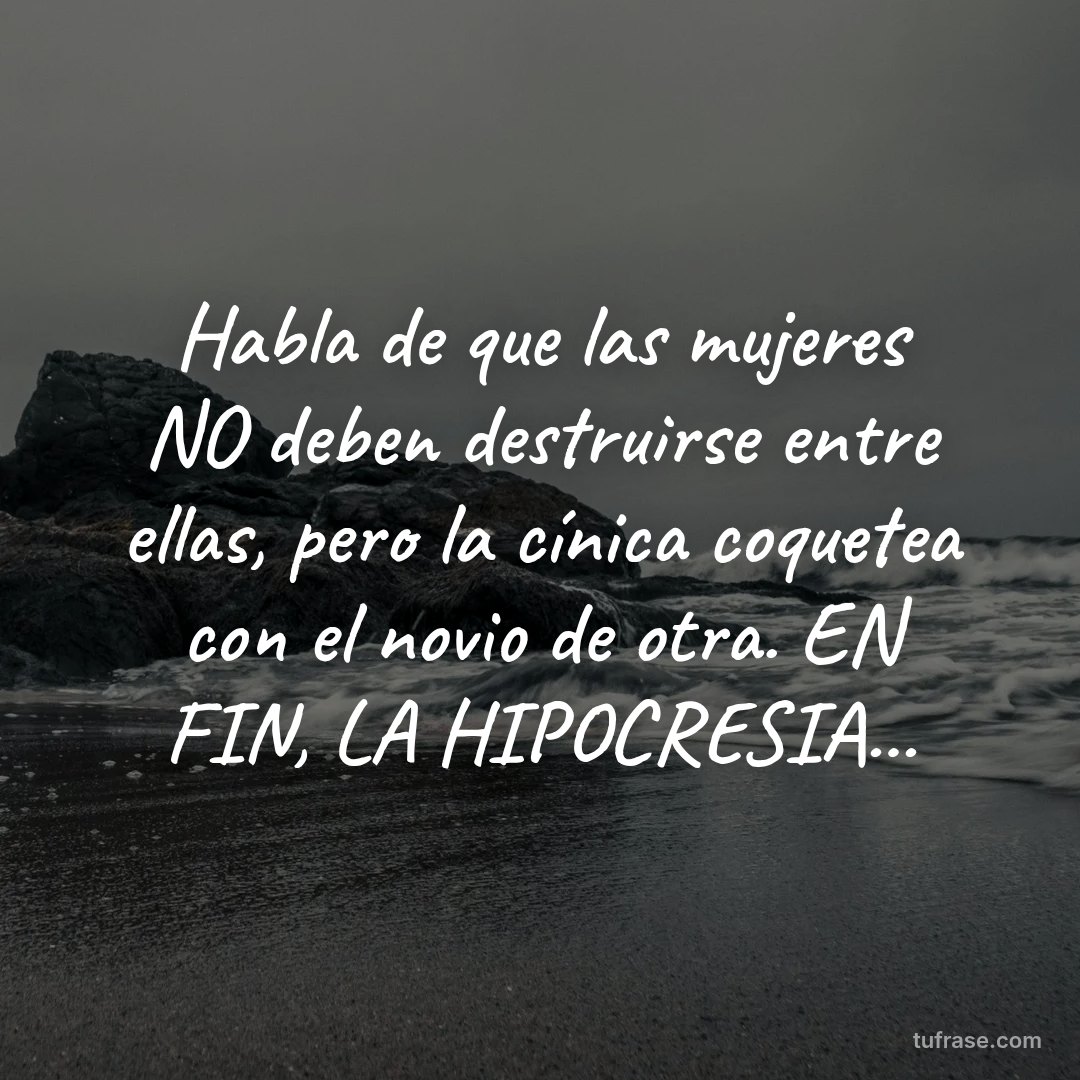 Habla de que las mujeres NO deben destruirse entre ellas, pero la cínica coquetea con el novio de otra. EN FIN, LA HIPOCRESIA...