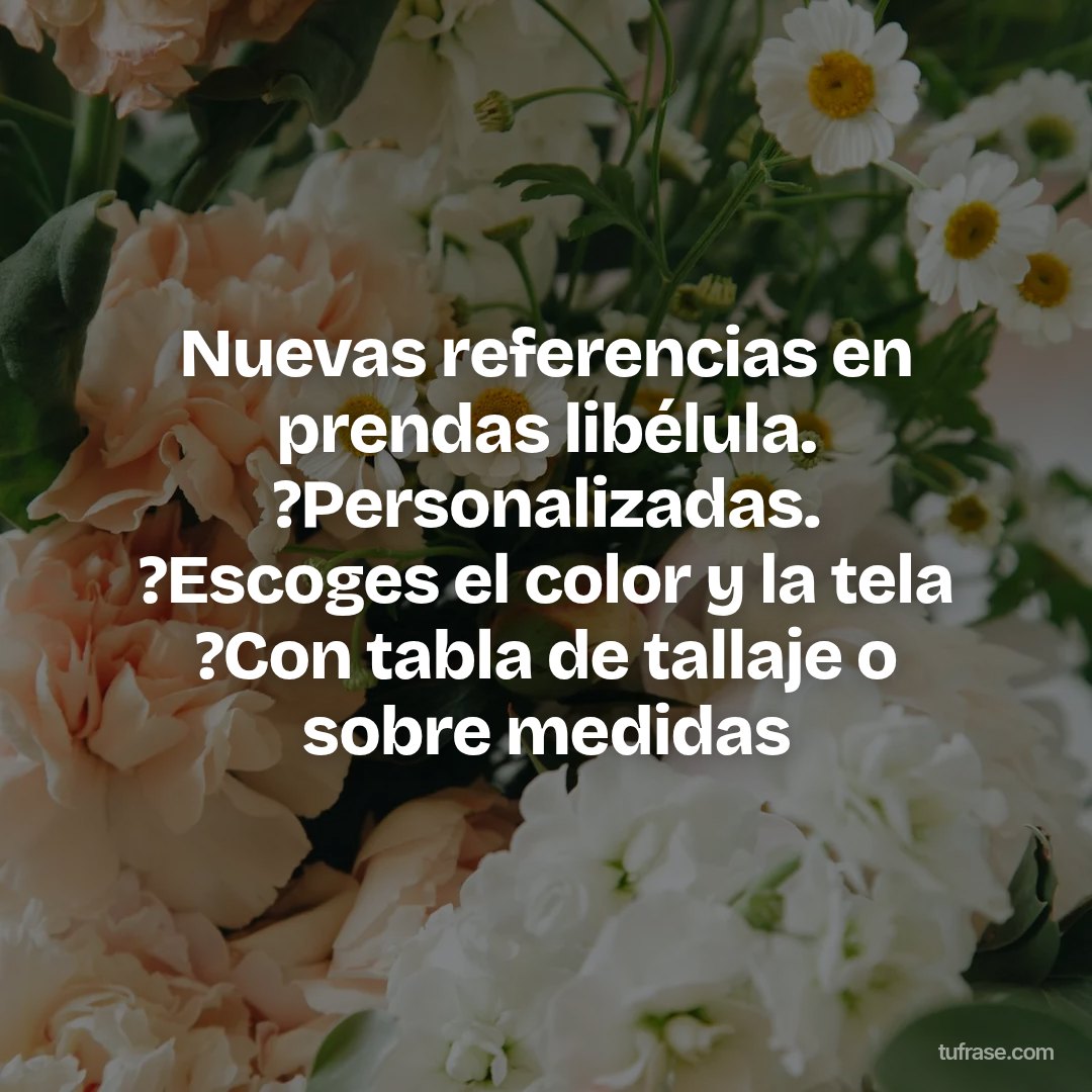 Nuevas referencias en prendas libélula. ?Personalizadas. ?Escoges el color y la tela ?Con tabla de tallaje o sobre medidas