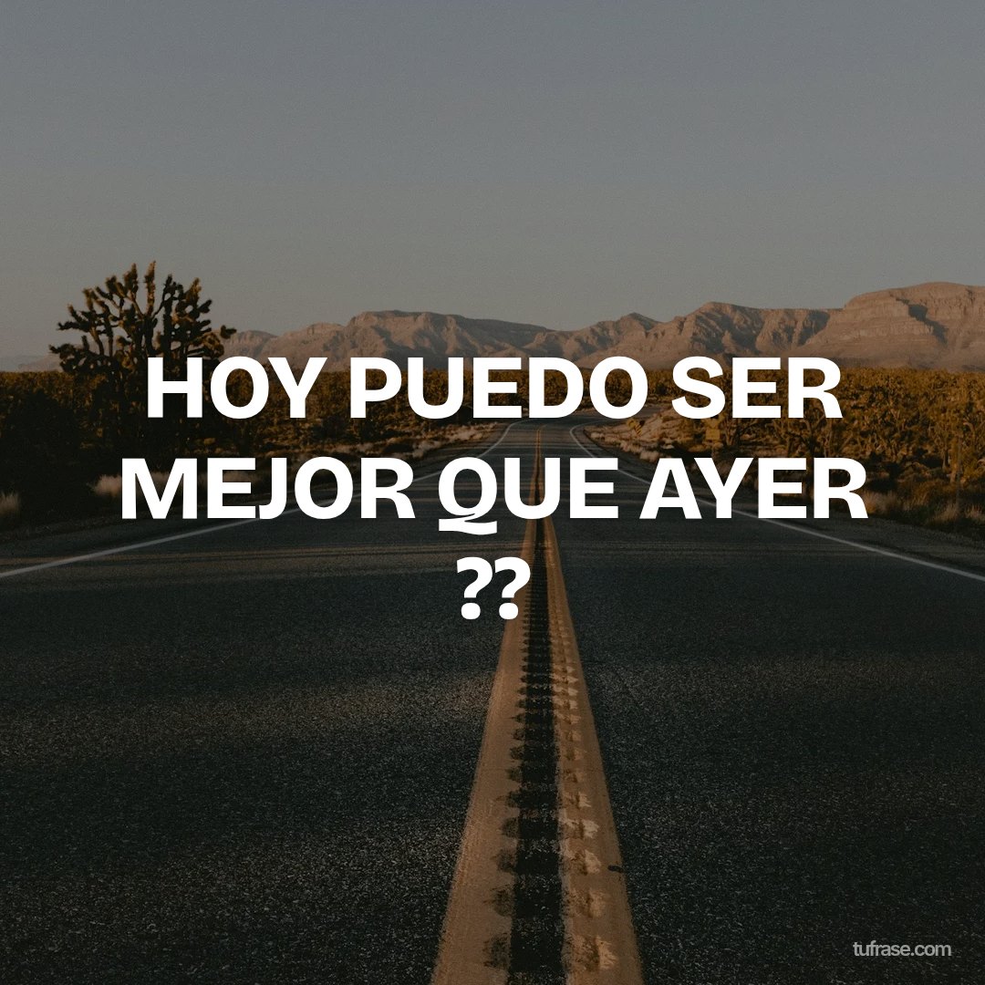 HOY PUEDO SER MEJOR QUE AYER ??