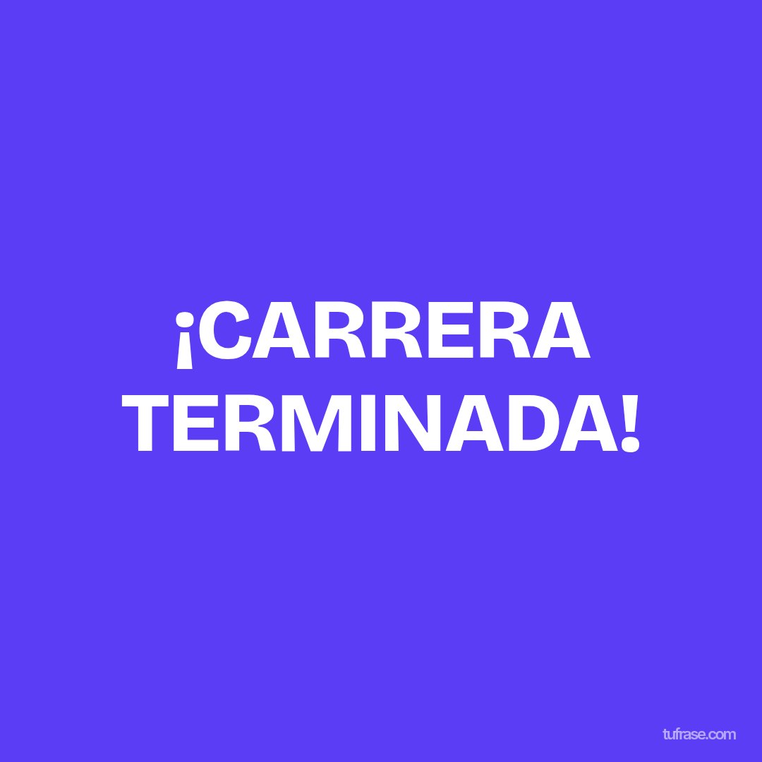 ¡CARRERA TERMINADA!