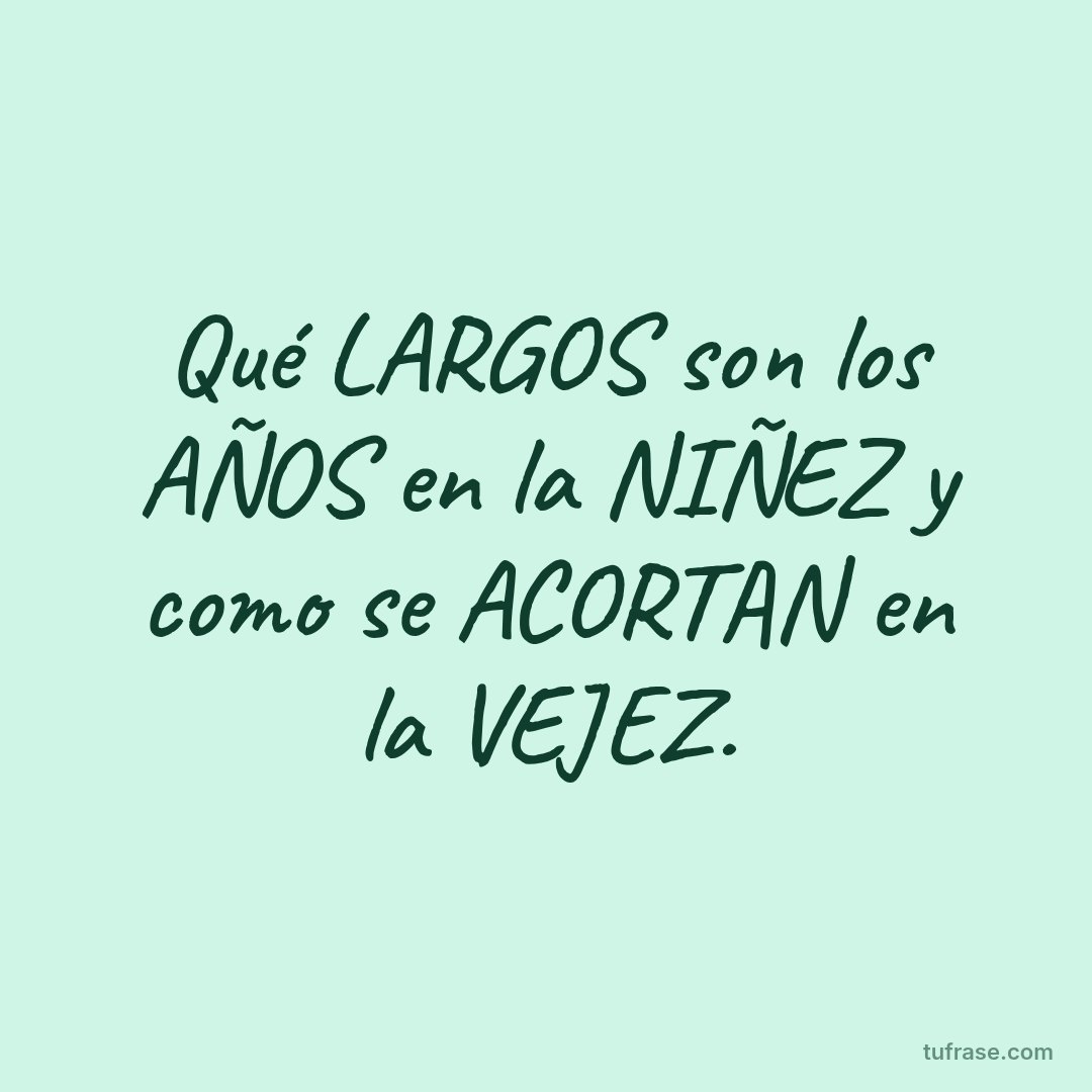 Qué LARGOS son los AÑOS en la NIÑEZ y como se ACORTAN en la VEJEZ.