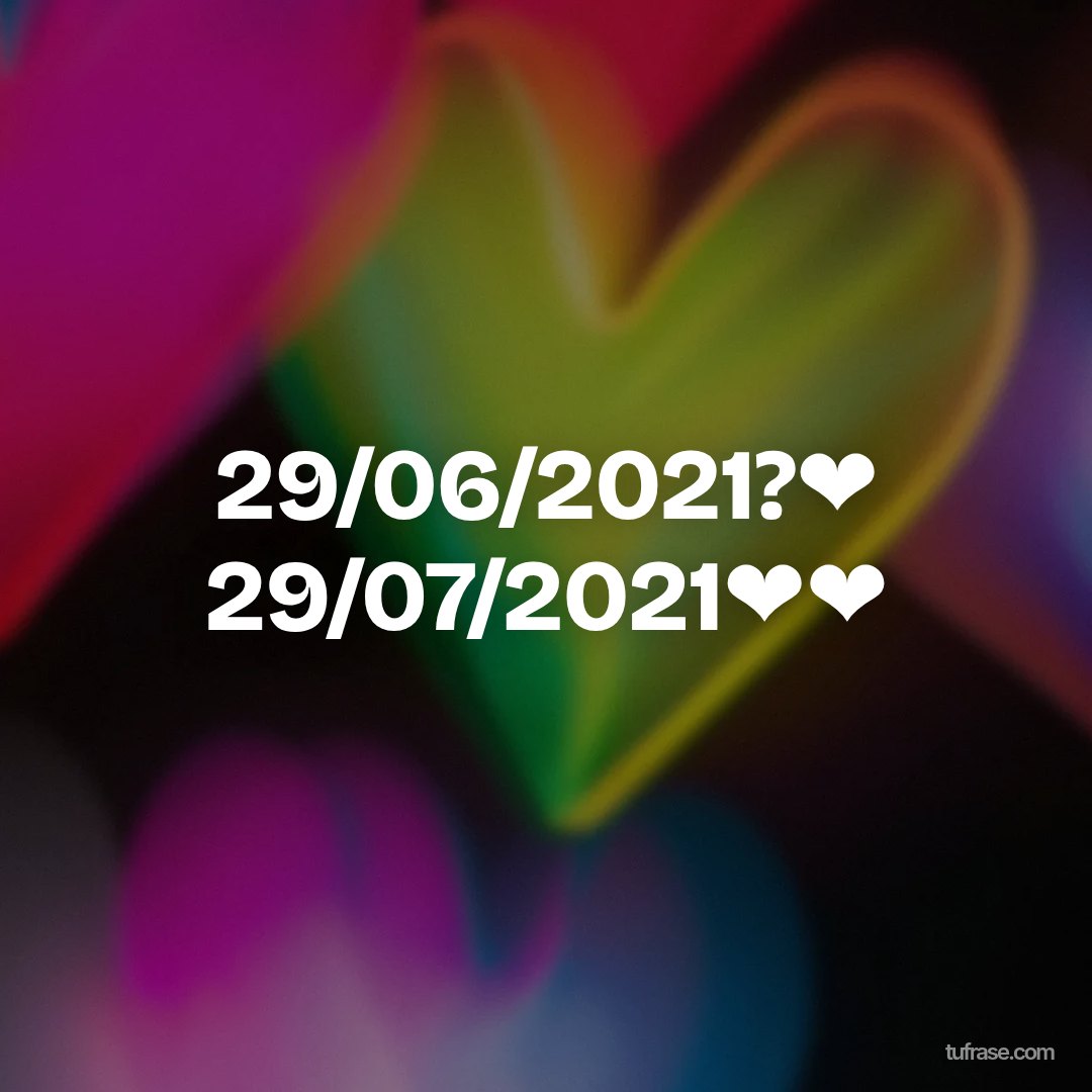 29/06/2021?❤ 29/07/2021❤❤
