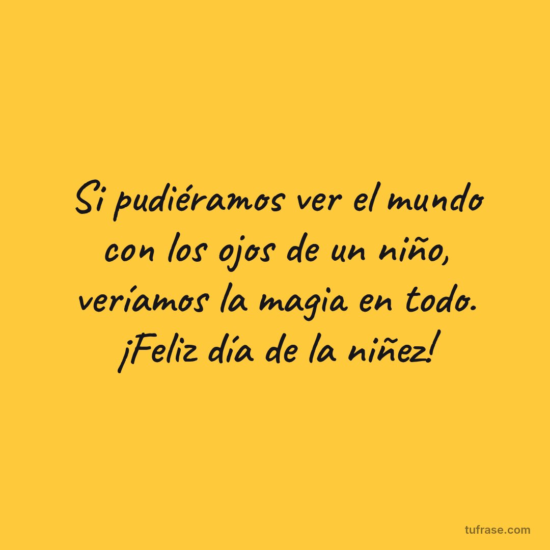 Si pudiéramos ver el mundo con los ojos de un niño, veríamos la magia en todo. ¡Feliz día de la niñez!