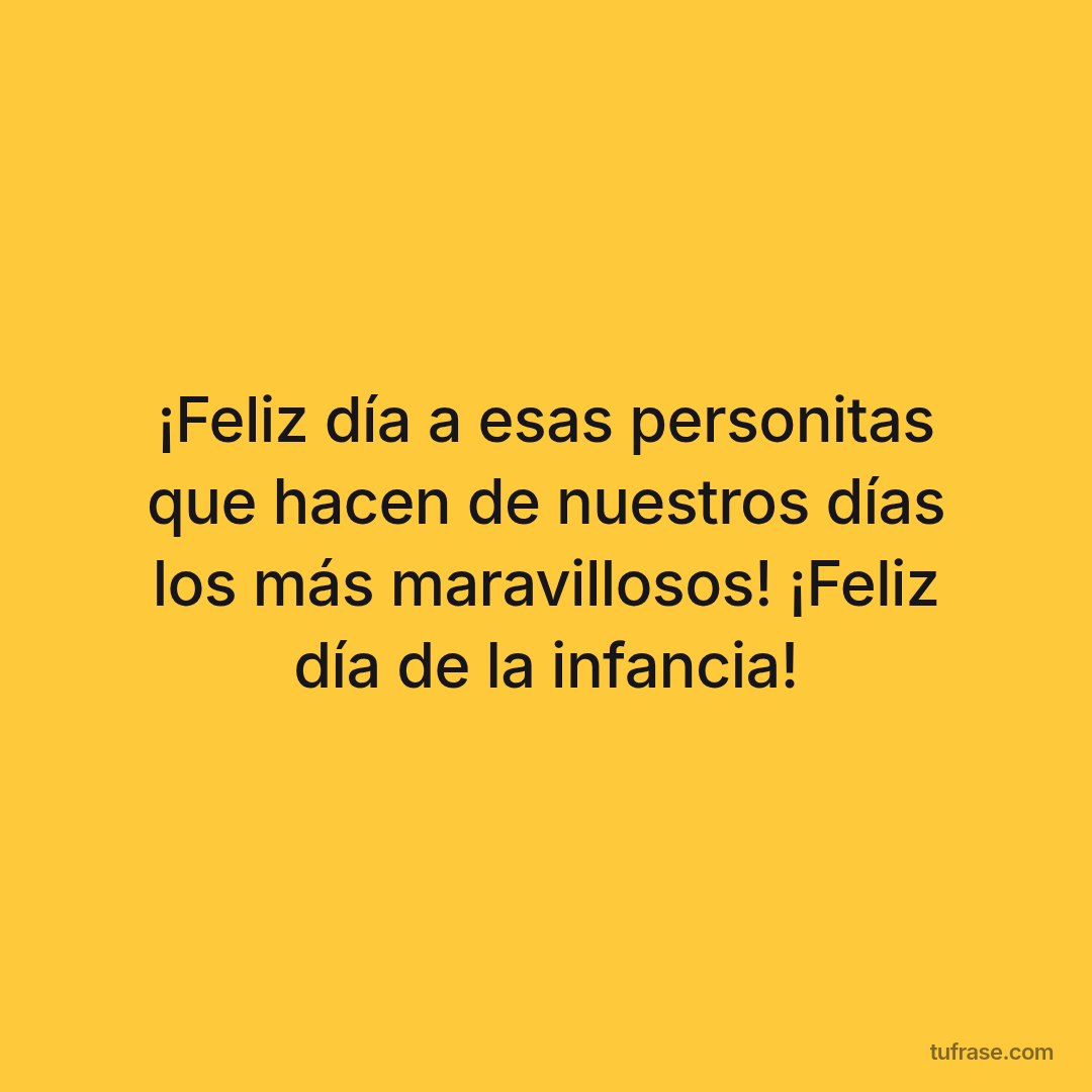 ¡Feliz día a esas personitas que hacen de nuestros días los más maravillosos! ¡Feliz día de la infancia!