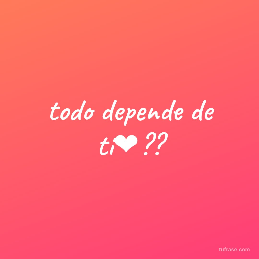 todo depende de ti❤??