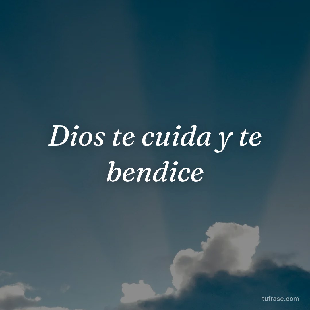 Dios te cuida y te bendice