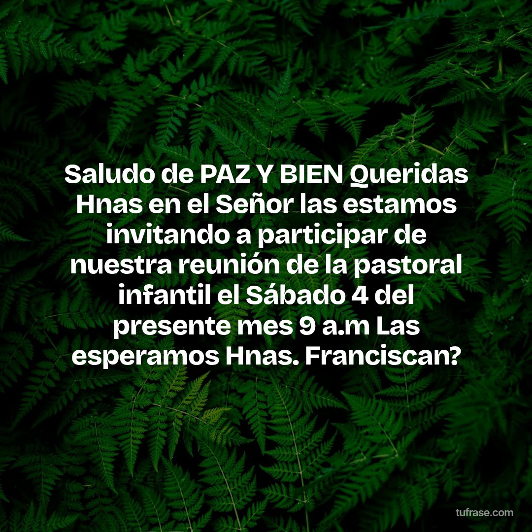 Saludo de PAZ Y BIEN Queridas Hnas en el Señor las estamos invitando a participar de nuestra reunión de la pastoral infantil el Sábado 4 del presente mes 9 a.m Las esperamos Hnas. Franciscan?