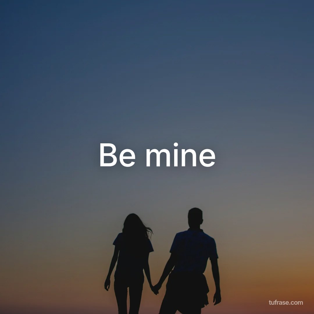 Be mine