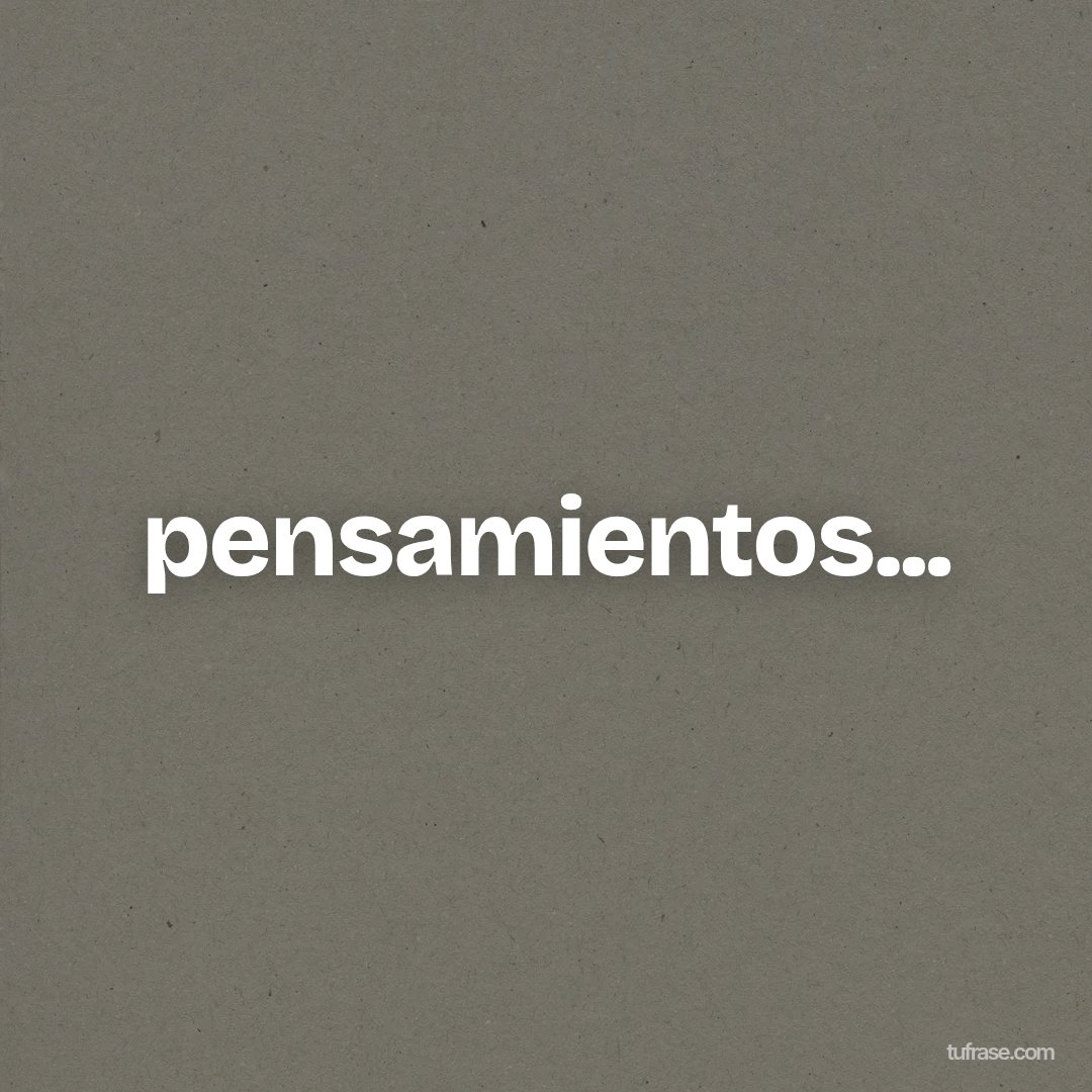 pensamientos...