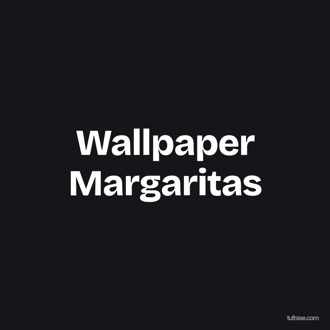 Wallpaper Margaritas