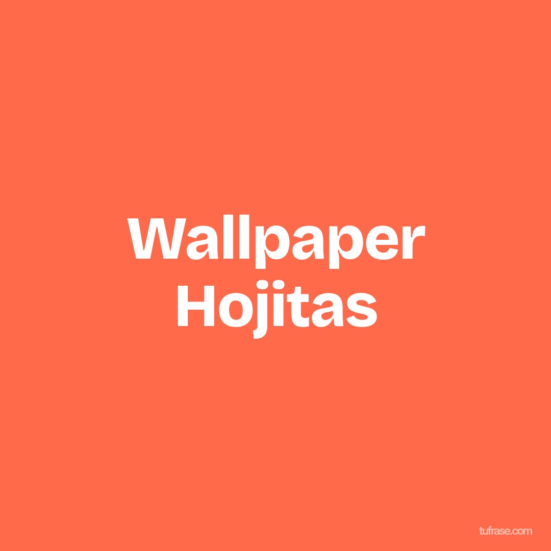 Wallpaper Hojitas