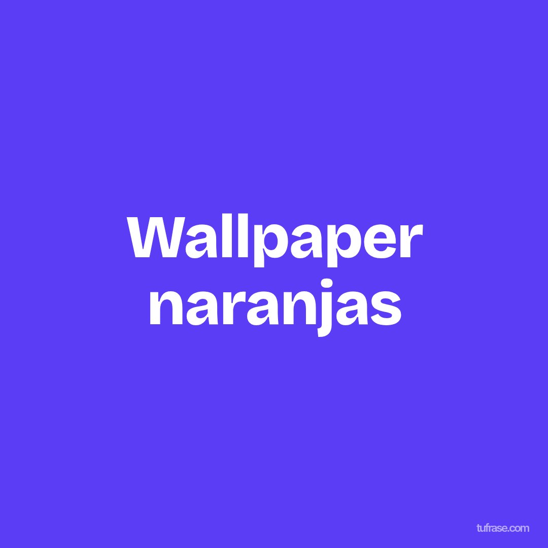 Wallpaper naranjas