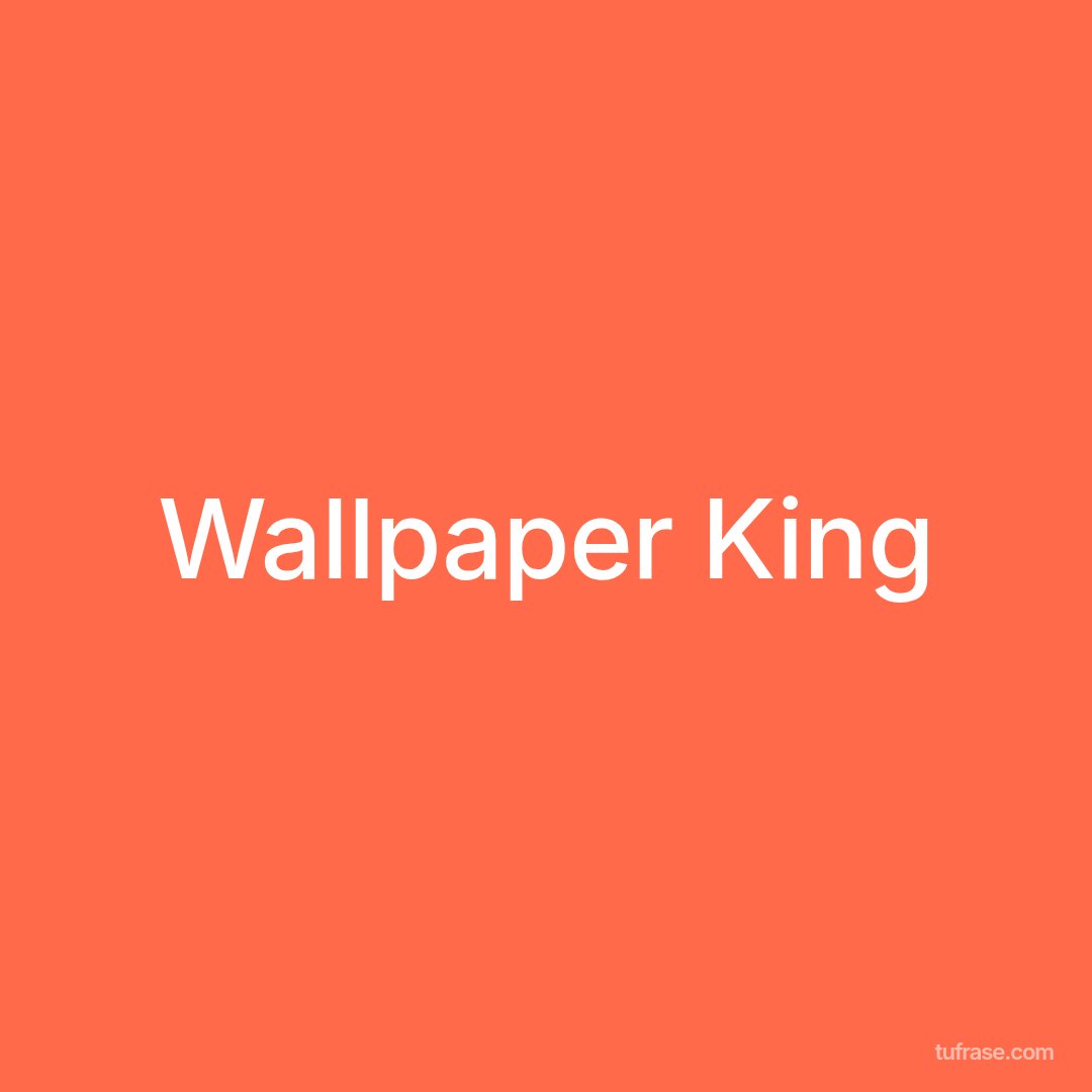 Wallpaper King