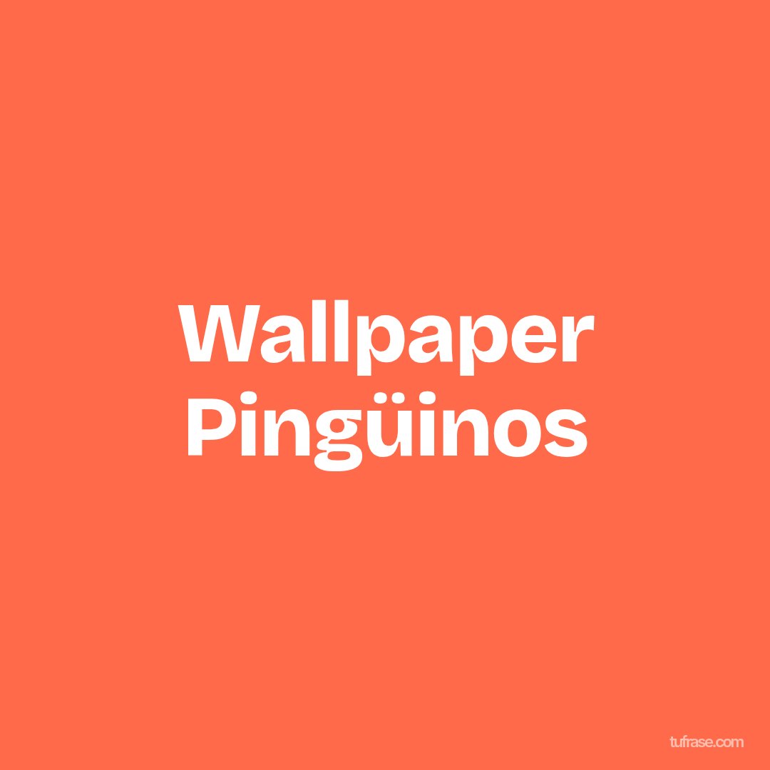 Wallpaper Pingüinos