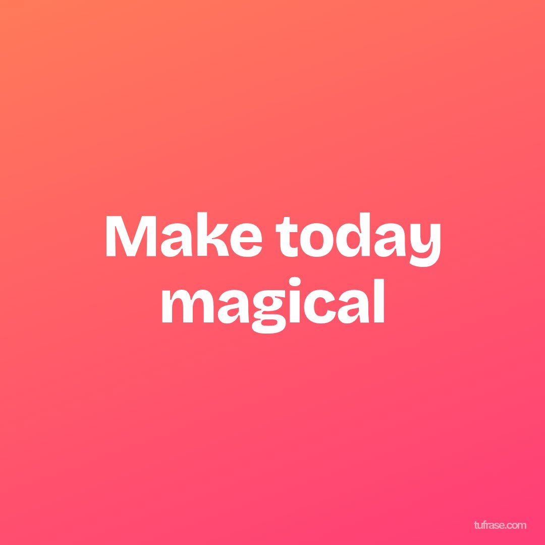 Make today magical