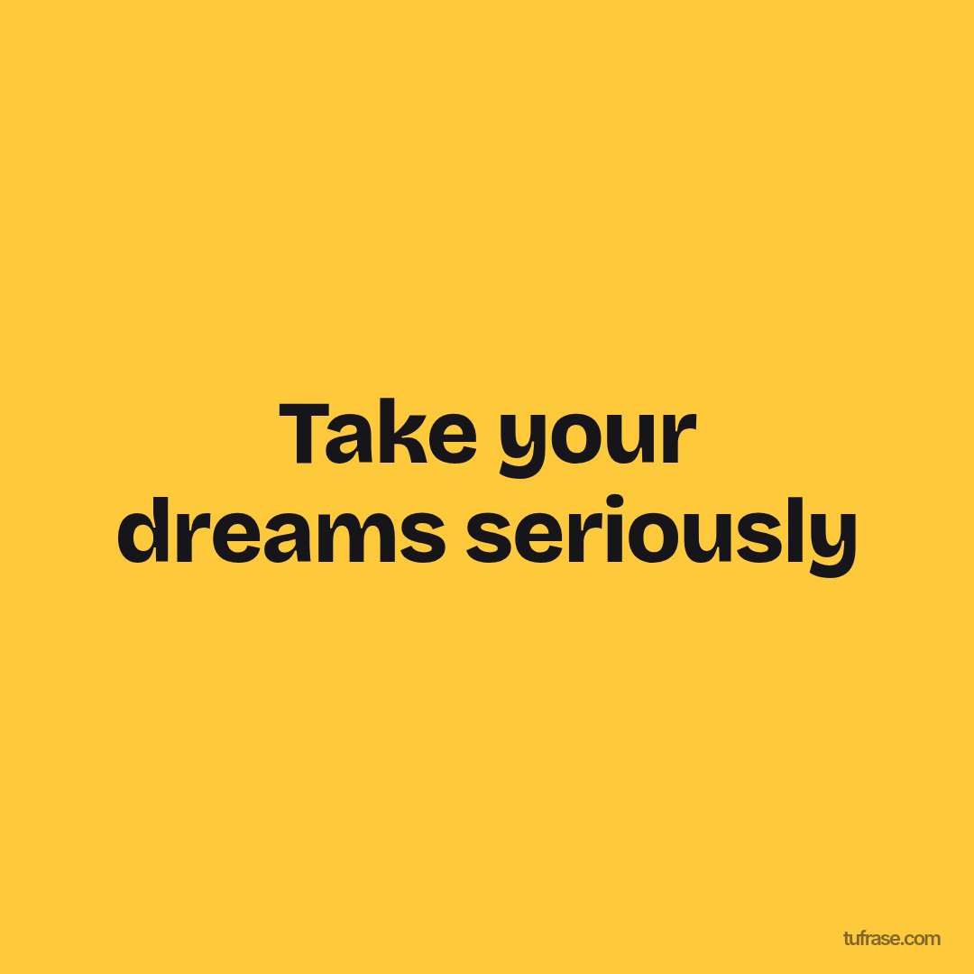 Take your dreams seriously