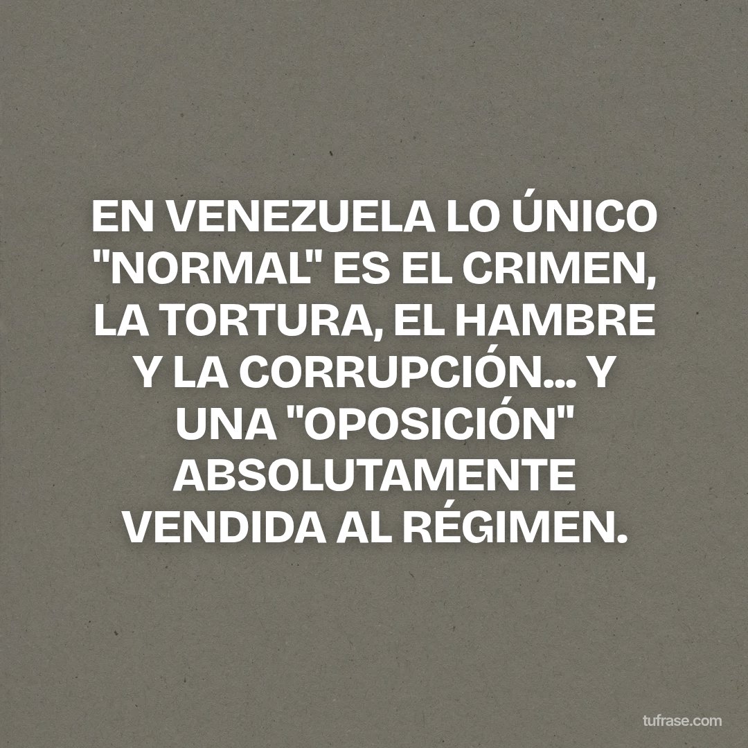 EN VENEZUELA LO ÚNICO "NORMAL" ES EL CRIMEN, LA TORTURA, EL HAMBRE Y LA CORRUPCIÓN... Y UNA "OPOSICIÓN" ABSOLUTAMENTE VENDIDA AL RÉGIMEN.