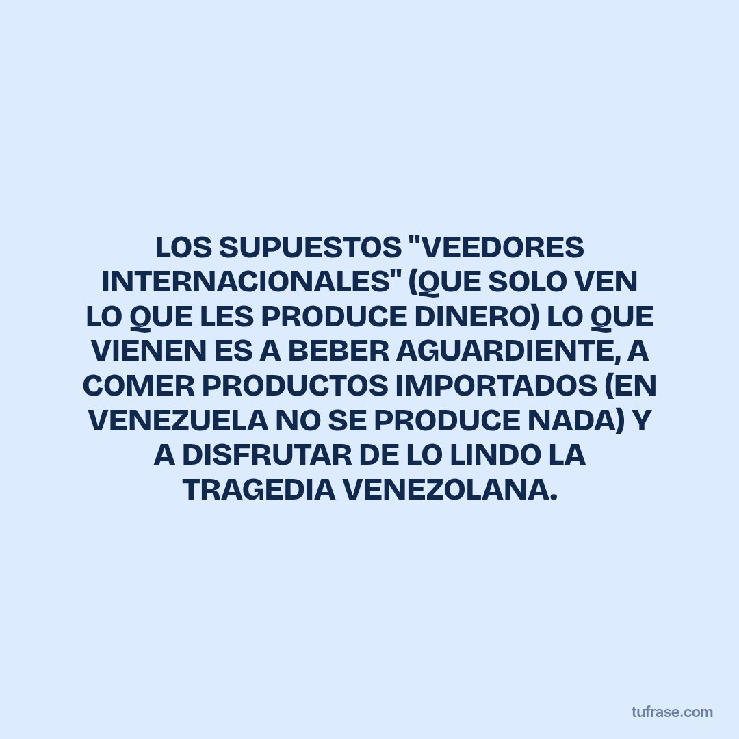 LOS SUPUESTOS "VEEDORES INTERNACIONALES" (QUE SOLO VEN LO QUE LES PRODUCE DINERO) LO QUE VIENEN ES A BEBER AGUARDIENTE, A COMER PRODUCTOS IMPORTADOS (EN VENEZUELA NO SE PRODUCE NADA) Y A DISFRUTAR DE LO LINDO LA TRAGEDIA VENEZOLANA.