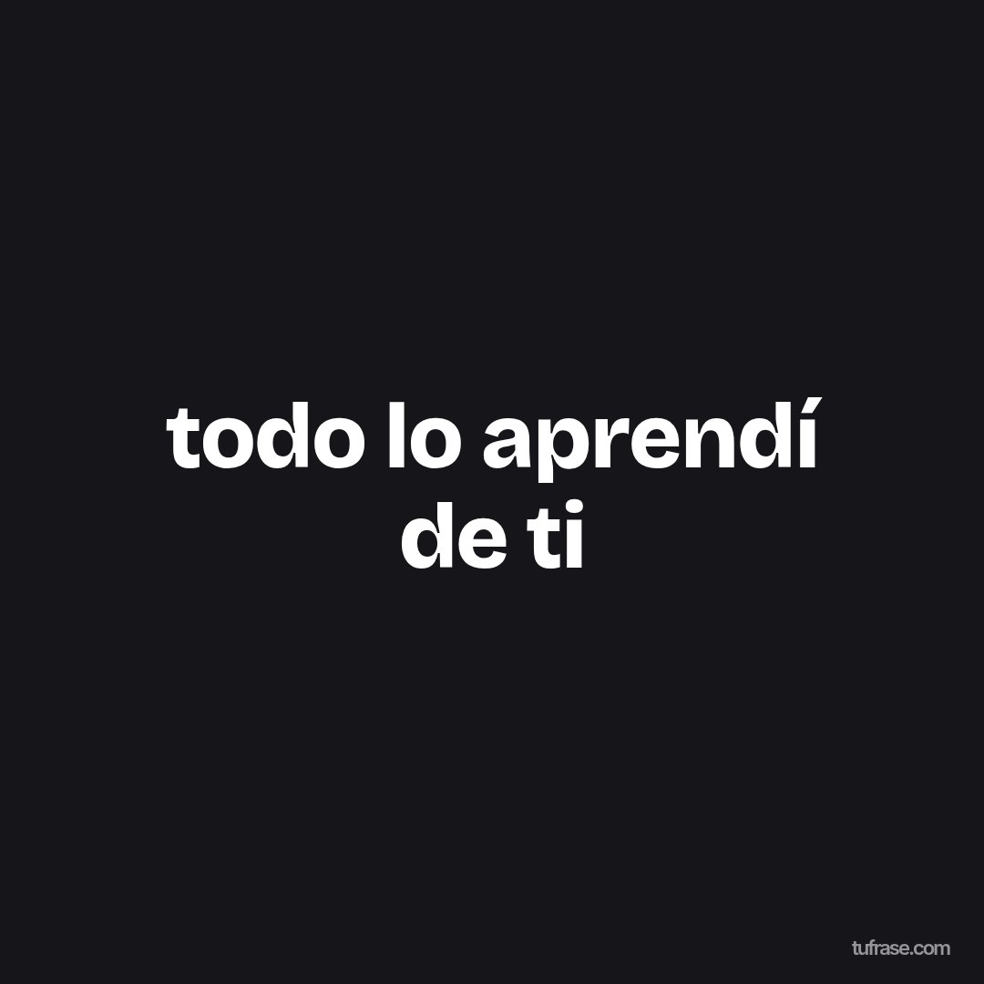 todo lo aprendí de ti
