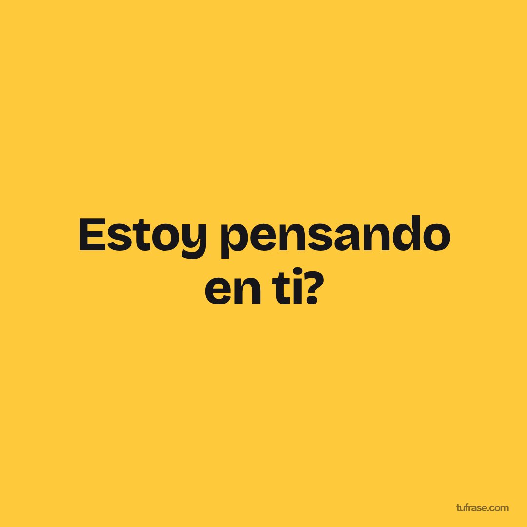 Estoy pensando en ti?