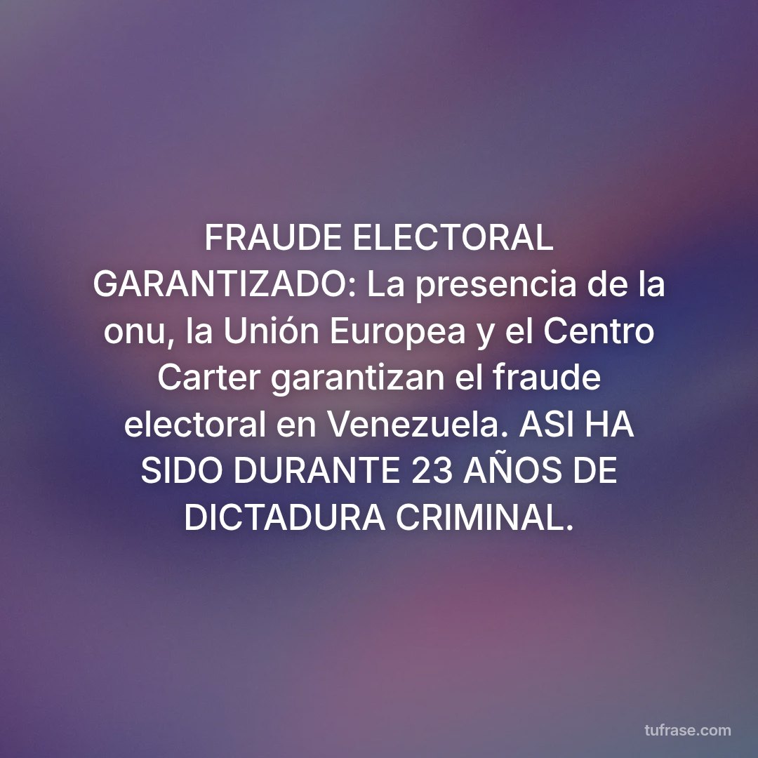 FRAUDE ELECTORAL GARANTIZADO: La presencia de la onu, la Unión Europea y el Centro Carter garantizan el fraude electoral en Venezuela. ASI HA SIDO DURANTE 23 AÑOS DE DICTADURA CRIMINAL.