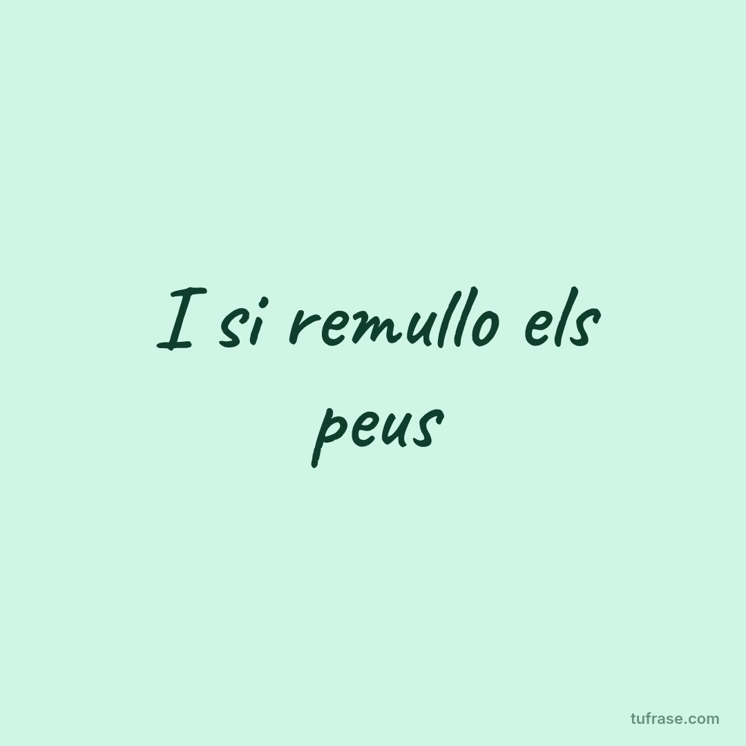 I si remullo els peus