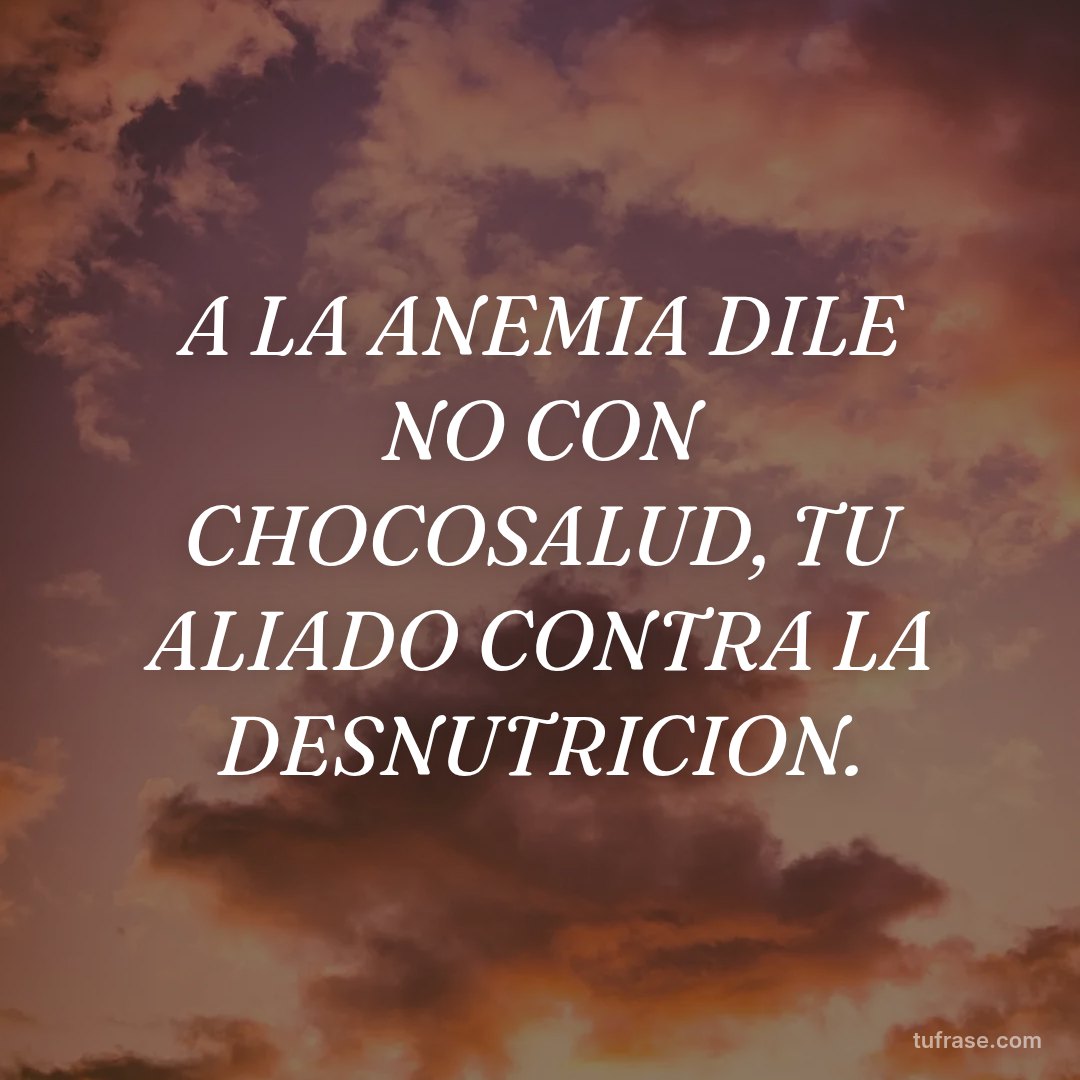 A LA ANEMIA DILE NO CON CHOCOSALUD, TU ALIADO CONTRA LA DESNUTRICION.