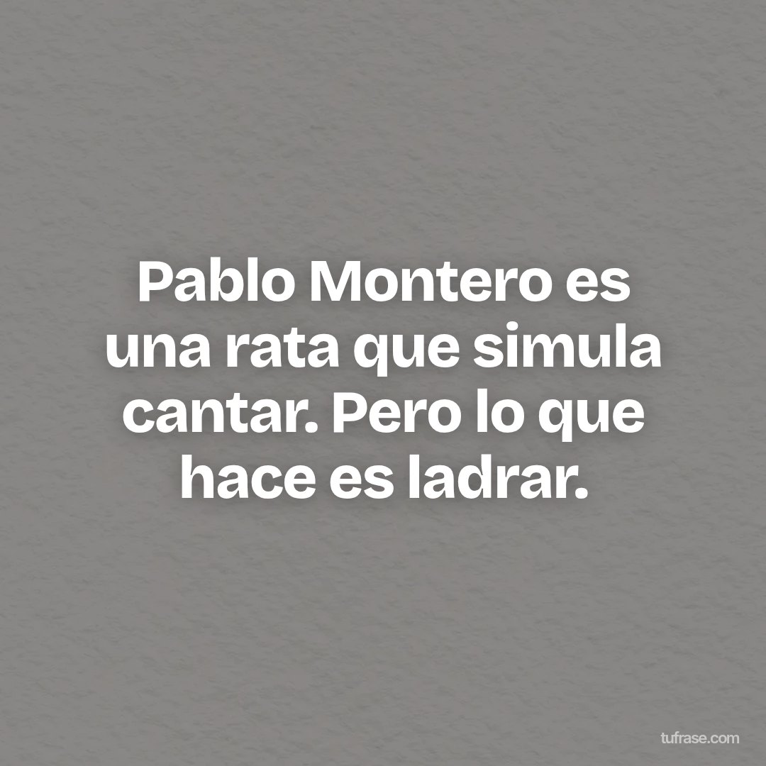 Pablo Montero es una rata que simula cantar. Pero lo que hace es ladrar.