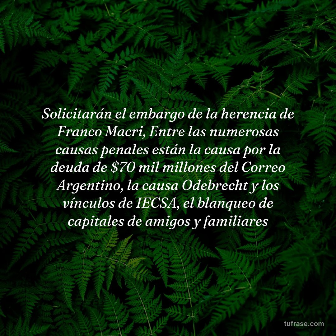 Solicitarán el embargo de la herencia de Franco Macri, Entre las numerosas causas penales están la causa por la deuda de $70 mil millones del Correo Argentino, la causa Odebrecht y los vínculos de IECSA, el blanqueo de capitales de amigos y familiares