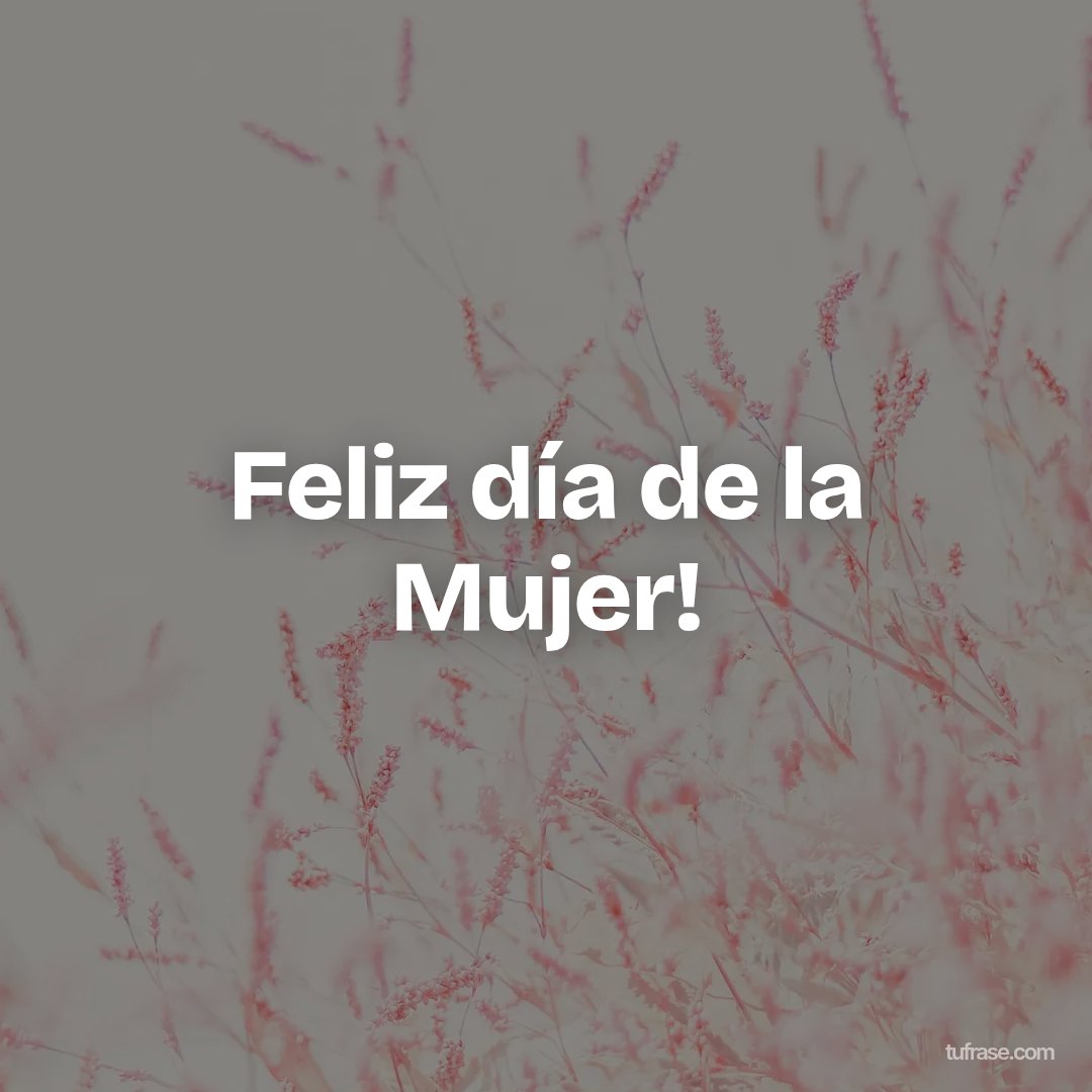 Feliz día de la Mujer!