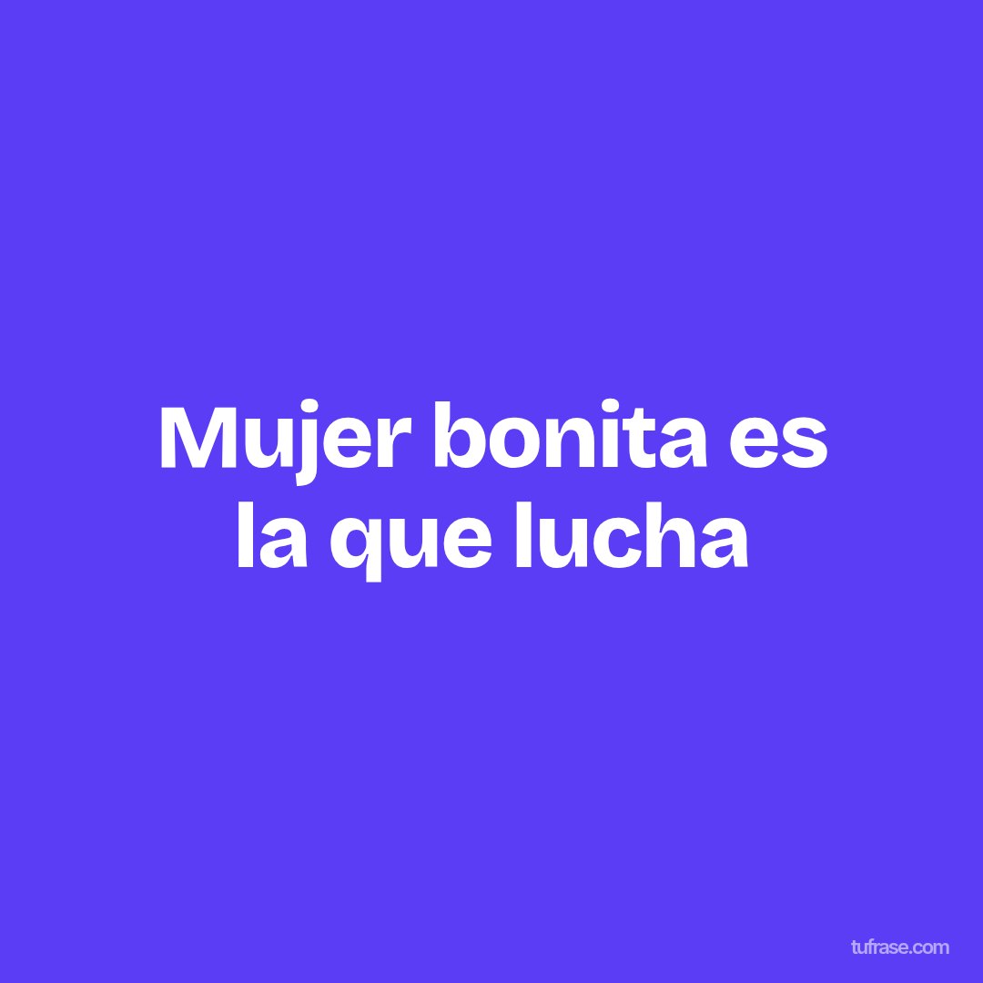 Mujer bonita es la que lucha