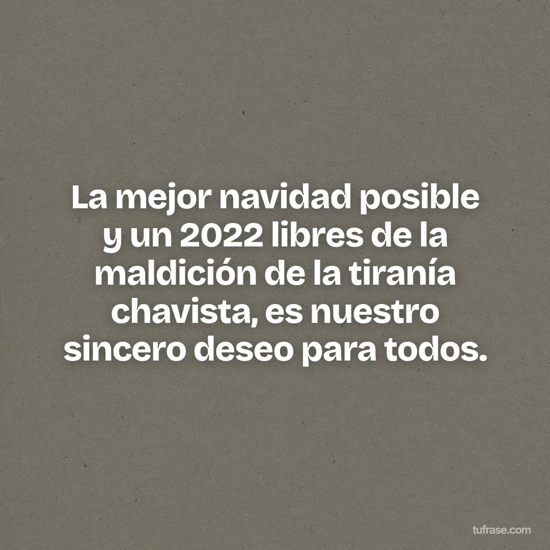 La mejor navidad posible y un 2022 libres de la maldición de la tiranía chavista, es nuestro sincero deseo para todos.
