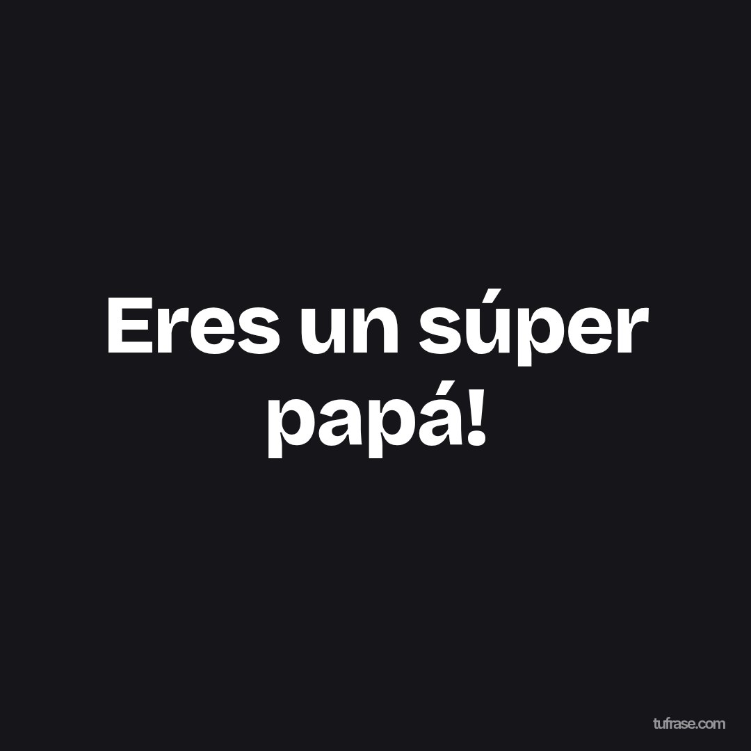 Eres un súper papá!