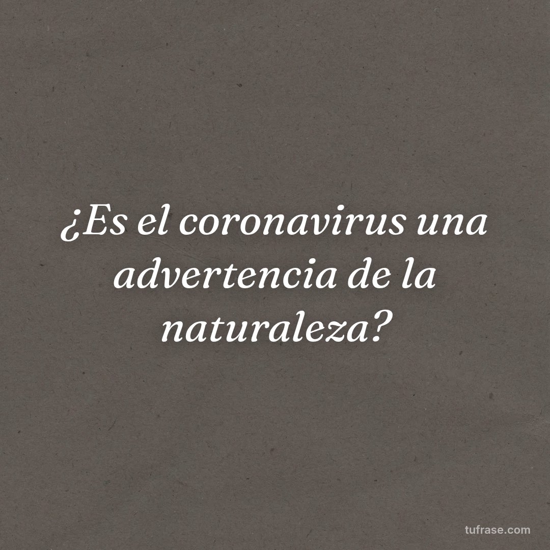 ¿Es el coronavirus una advertencia de la naturaleza?