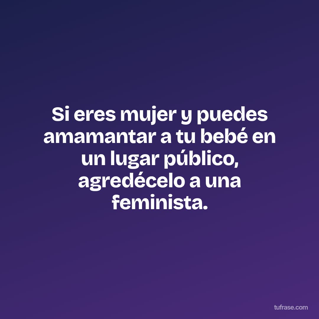 Si eres mujer y puedes amamantar a tu bebé en un lugar público, agredécelo a una feminista.