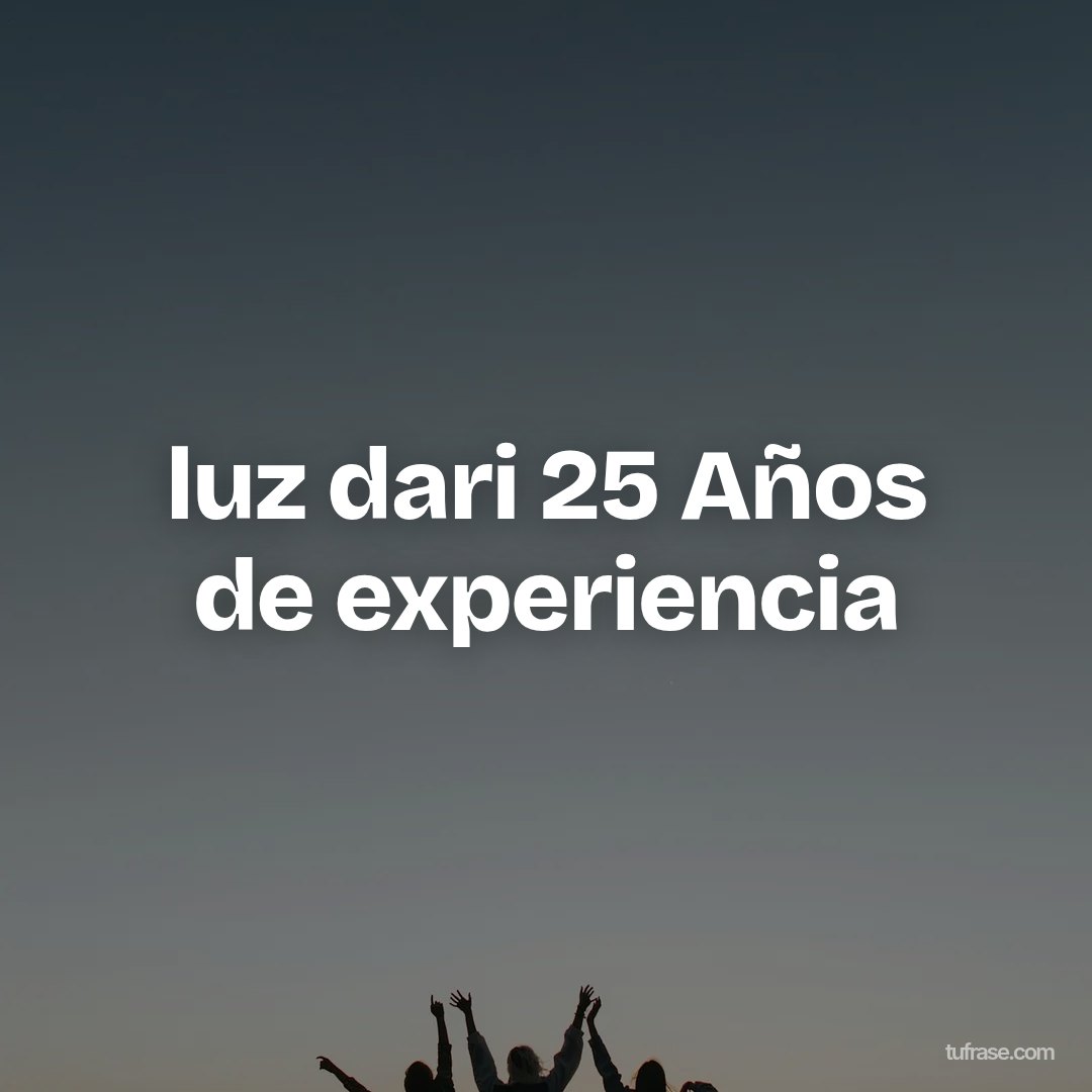 luz dari 25 Años de experiencia
