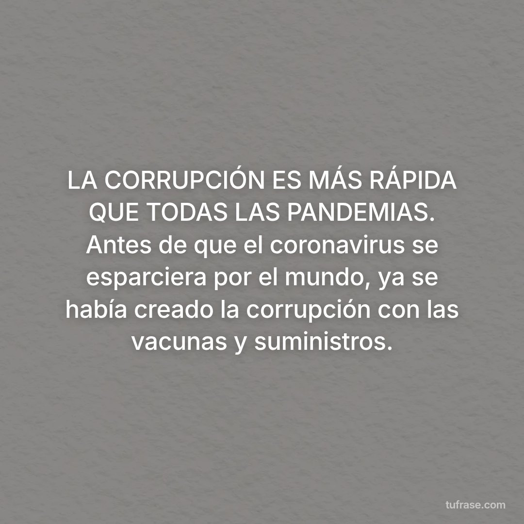 LA CORRUPCIÓN ES MÁS RÁPIDA QUE TODAS LAS PANDEMIAS. Antes de que el coronavirus se esparciera por el mundo, ya se había creado la corrupción con las vacunas y suministros.