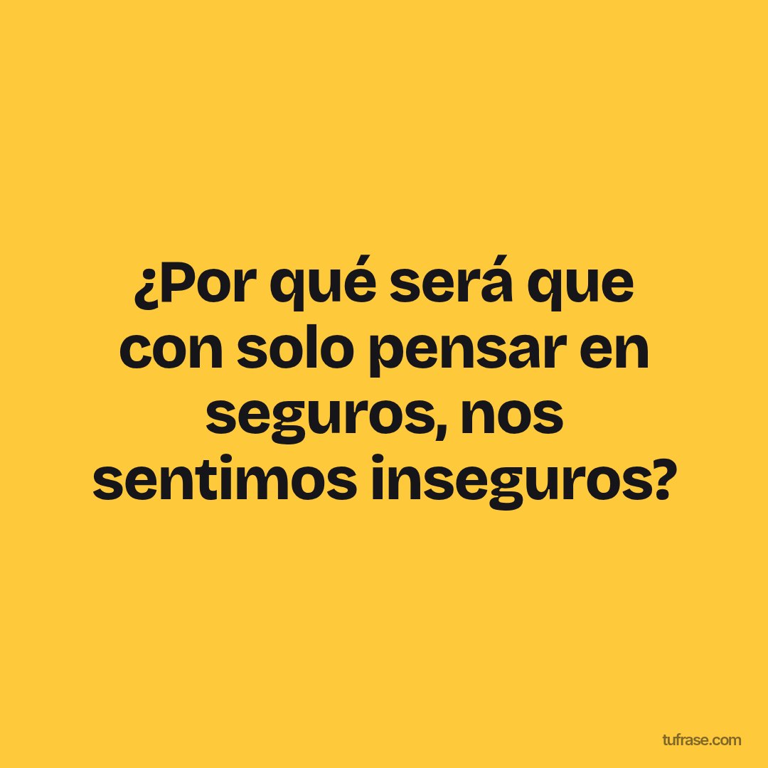 ¿Por qué será que con solo pensar en seguros, nos sentimos inseguros?