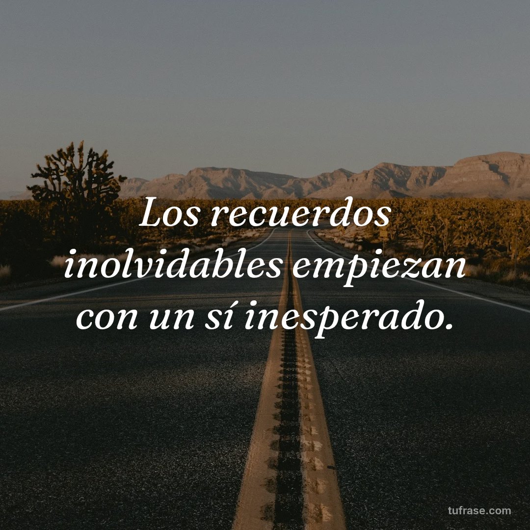 Los recuerdos inolvidables empiezan con un sí inesperado.