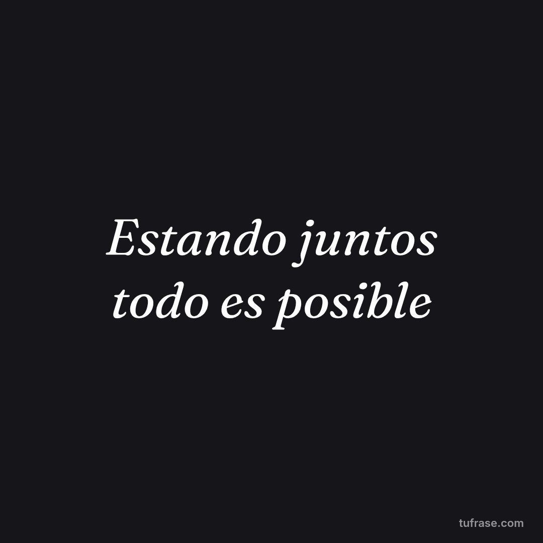 Estando juntos todo es posible