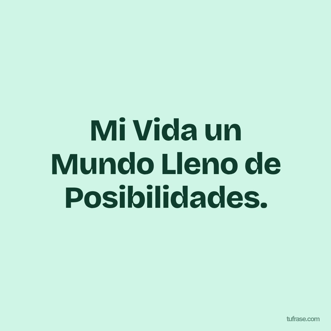 Mi Vida un Mundo Lleno de Posibilidades.