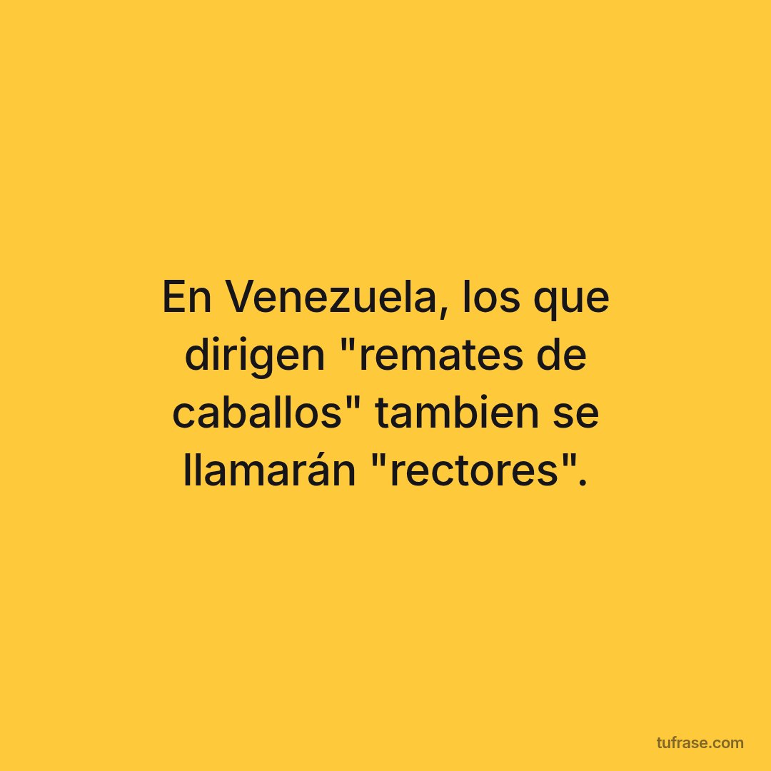 En Venezuela, los que dirigen "remates de caballos" tambien se llamarán "rectores".