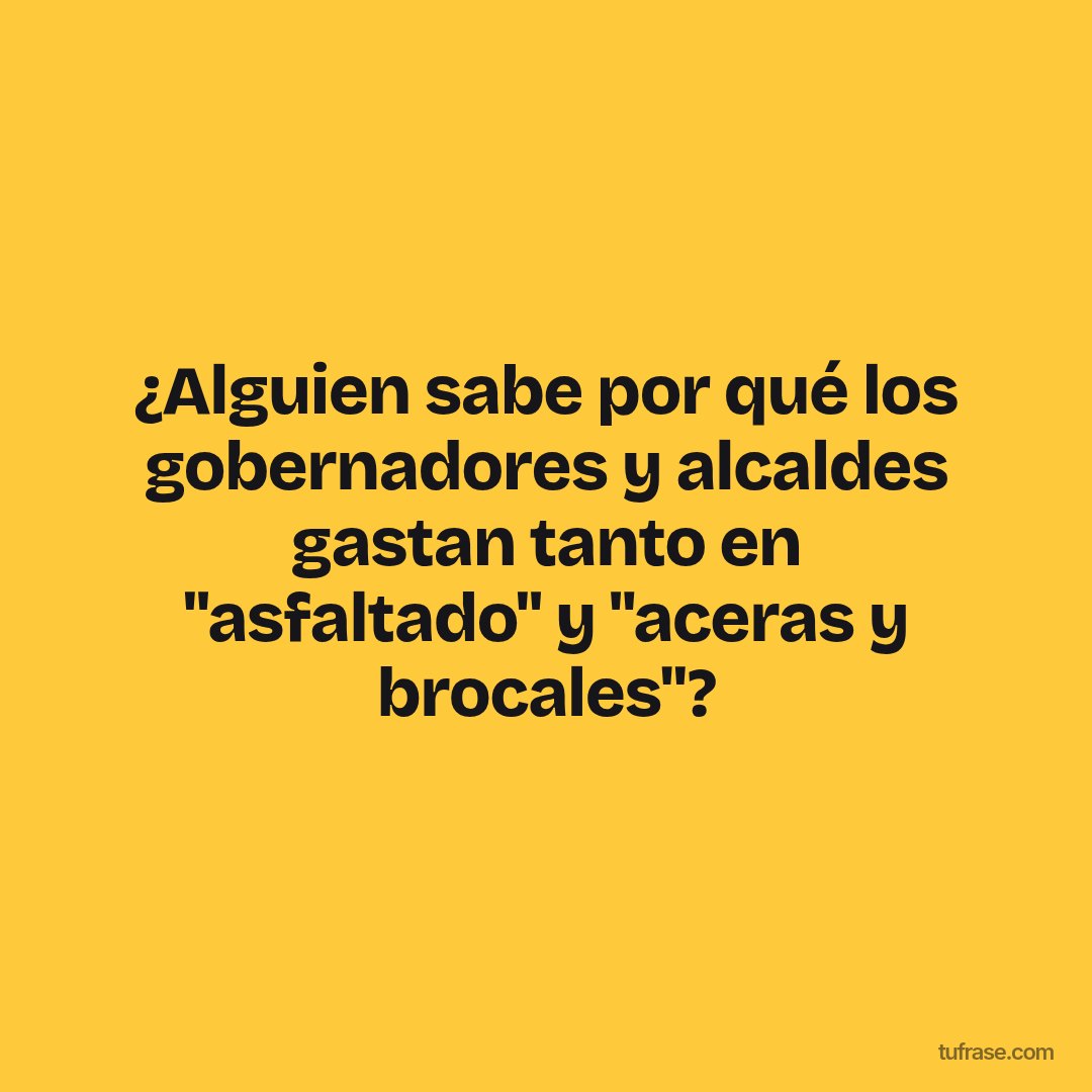 ¿Alguien sabe por qué los gobernadores y alcaldes gastan tanto en "asfaltado" y "aceras y brocales"?