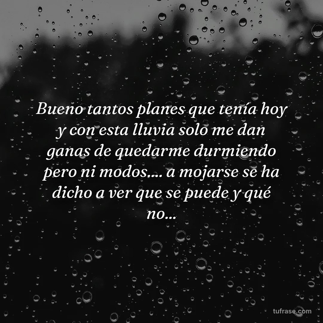 Bueno tantos planes que tenía hoy y con esta lluvia solo me dan ganas de quedarme durmiendo pero ni modos.... a mojarse se ha dicho a ver que se puede y qué no...